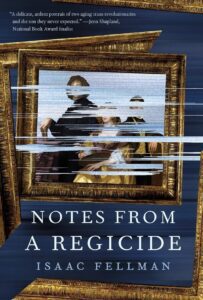 The cover of Notes from a Regicide by Isaac Fellman features a digitally fragmented classical painting of three figures seated in rich, period attire within an ornate golden frame. White horizontal “glitch” lines distort their faces and bodies, evoking a sense of broken memory or disrupted history. The background is a deep navy with additional gilded frames skewed at angles, adding layers of depth. A blurb by Jenn Shapland praises the book as a portrait of “two aging trans revolutionaries and the son they never expected.” The title appears in bold white serif font, while the author’s name is rendered in soft blue. The overall visual effect combines regal elegance with digital decay, suggesting themes of identity, revolution, and transformation.